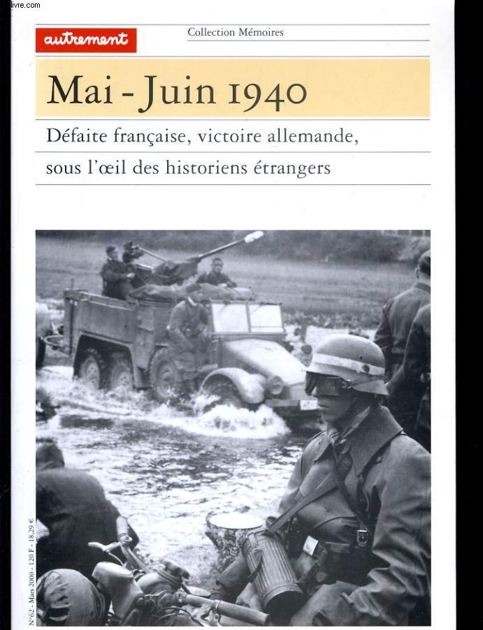 MAI - JUIN 1940 - DEFAITE FRANCAISE VICTOIRE ALLEMANDE SOUS L'OEIL DES HISTORIENS ETRANGERS