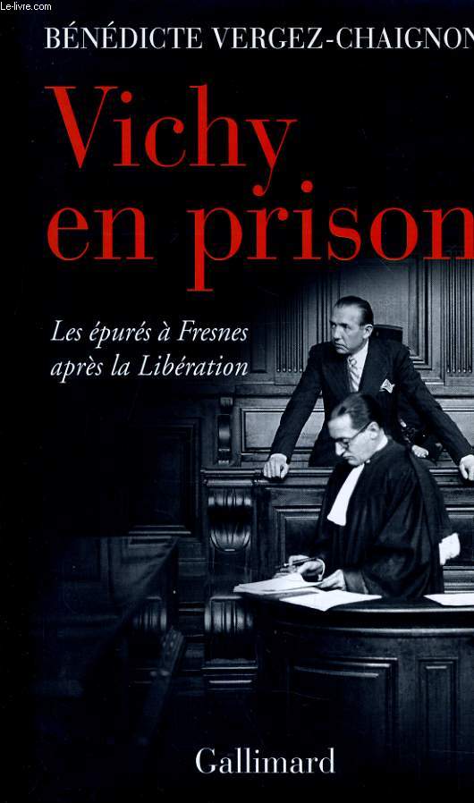 VICHY EN PRISON - LES EPURES A FRESNES APRES LA LIBERATION