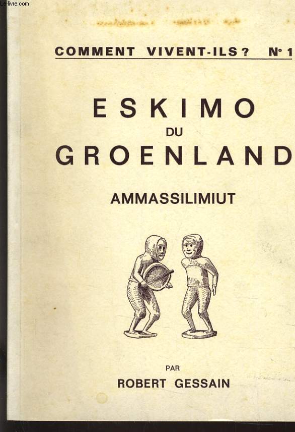 ESKIMO DU GROENLAND AMMASSILIMUT - COMMENT VIVENT-ILS ? N1