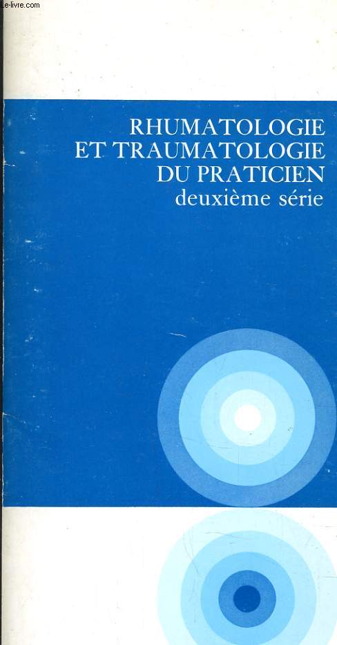 RHUMATOLOGIE ET TRAUMATOLOGIE DU PRATICIEN - DEUXIEME SERIE