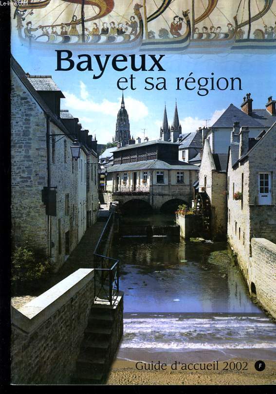 BAYEUX ET SA REGION - GUIDE D'ACCUEIL 2002
