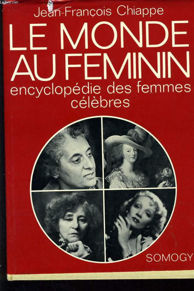 LE MONDE AU FEMININ - ENCYCLOPEDIE DES FEMMES CELEBRES