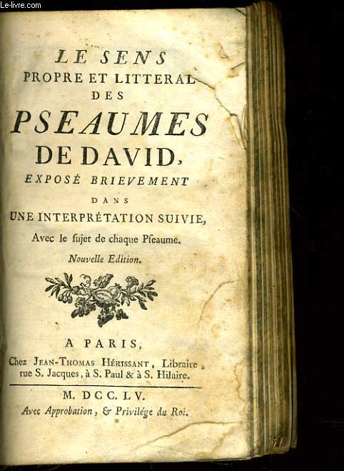 LE SENS PROPRE ET LITTERAL DES PSEAUMES DE DAVID EXPOSE BRIEVEMENT DANS UNE INTERPRETATIONS SUIVIE AVEC LE SUJET DE CHAQUE PSEAUME - NOUVELLE EDITION