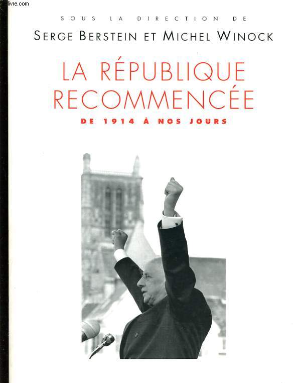 LA REPUBLIQUE RECOMMENCEE DE 1914 A NOS JOURS - HISTOIRE DE LA FRANCE POLITIQUE