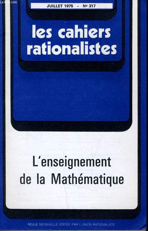 LES CAHIERS RATIONALISTES N317 - L'ENSEIGNEMENT DE LA MATHEMATIQUE