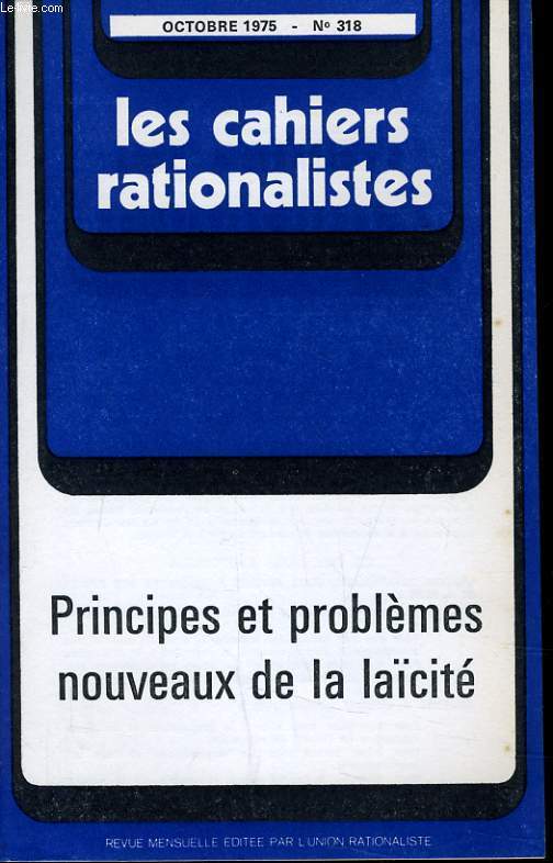 LES CAHIERS RATIONALISTES N318 - PRINCIPES ET PROBLEMES NOUVEAUX DE LA LAICITE