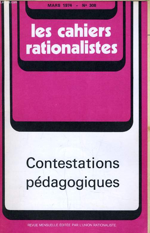 LES CAHIERS RATIONALISTES N308 - CONTESTATIONS PEDAGOGIQUES