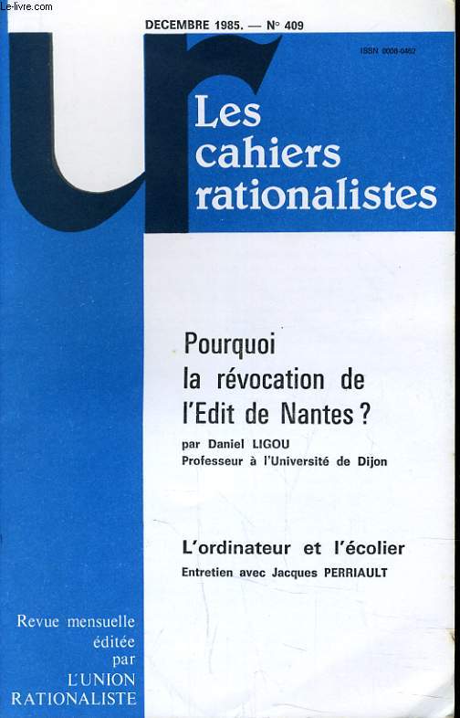 LES CAHIERS RATIONALISTES N409 - POURQUOI LA REVOCATION DE L'EDIT DE NANTES ? - L'ORDINATEUR ET L'ECOLIER