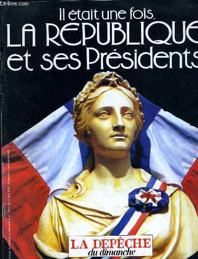 IL ETAIT UNE FOIS LA REPUBLIQUE ET SES PRESIDENTS