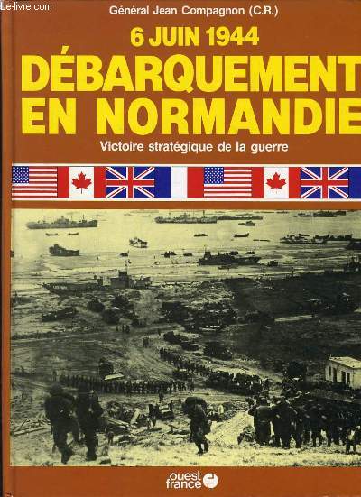 6 JUIN 1944 DEBARQUEMENT EN NORMANDIE - VICTOIRE STRATEGIQUE DE LA GUERRE
