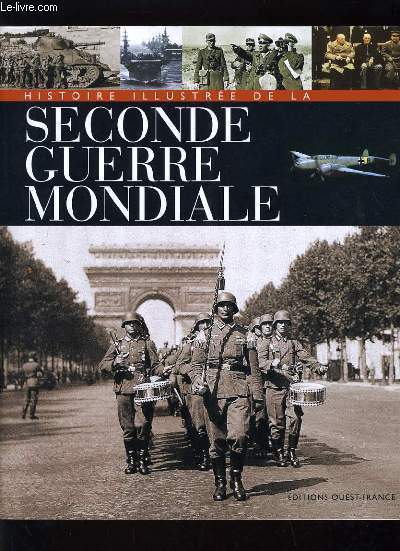 HISTOIRE ILLUSTREE DE LA SECONDE GUERRE MONDIALE