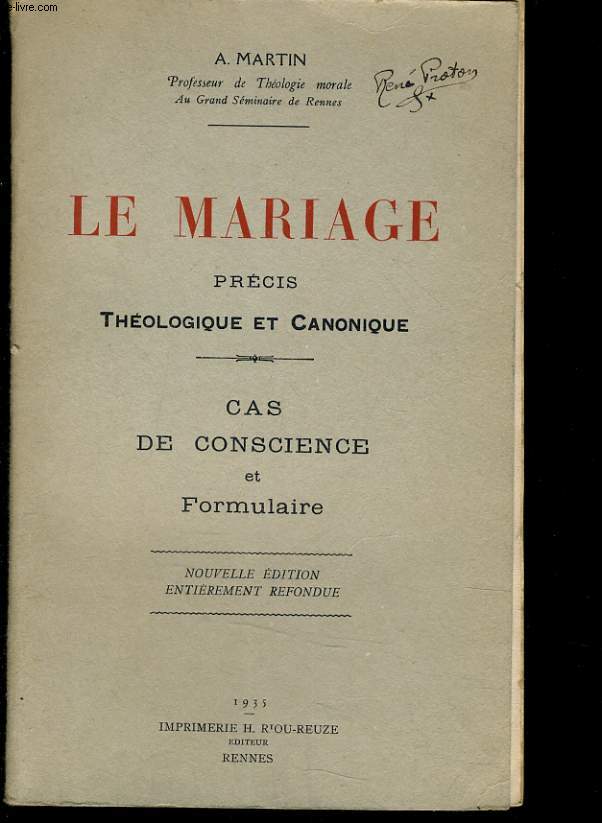 LE MARIAGE - PRECIS THEOLOGIQUE ET CANONIQUE - CAS DE CONSCIENCE ET FORMULAIRE