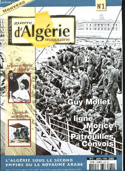 GUERRE D'ALGERIE MAGAZINE N1 - LA LIGNE MORICE - PATROUILLES ET CONVOIS - LE SULTAN DU MAROC EN ALGERIE - L'AGRICULTURE DES COLONS