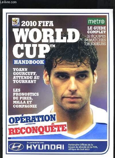 2010 WORLD CUP HANDBOOK. OPERATION RECONQUETE; YOANN GOURCUFF ATTENDU AU TOURNANT - LE GUIDE COMPLET