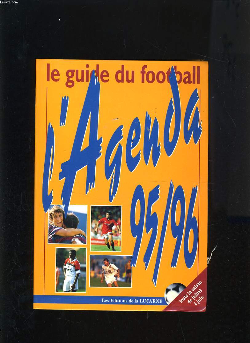 LE FUIDE DU FOOTBAL AGENDA 95-96 - TOUTE LA SAISON DE JUILLET A JUIN