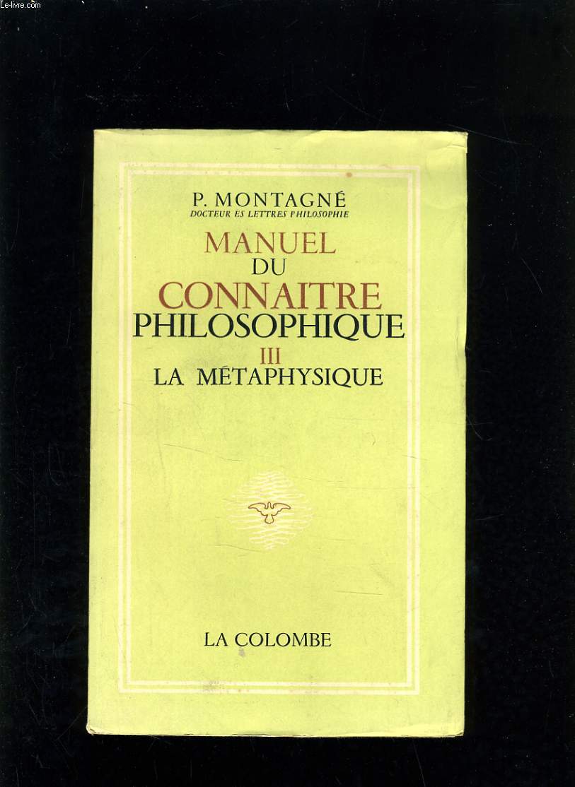 MANUEL DU CONNAITRE PHILOSOPHIQUE - III LA METAPHYSIQUE