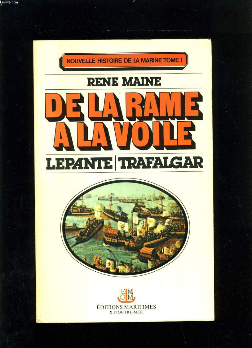 DE LA RAME A LA VOILE - LEPANTE/TRAFALGAR