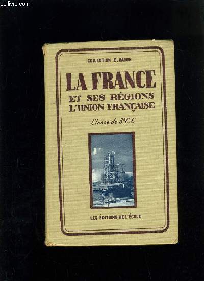 LA FRANCE ET SES REGIONS L'UNION FRANCAISE - CLASSE DE TROISIEME DES COURS COMPLEMENTAIRES