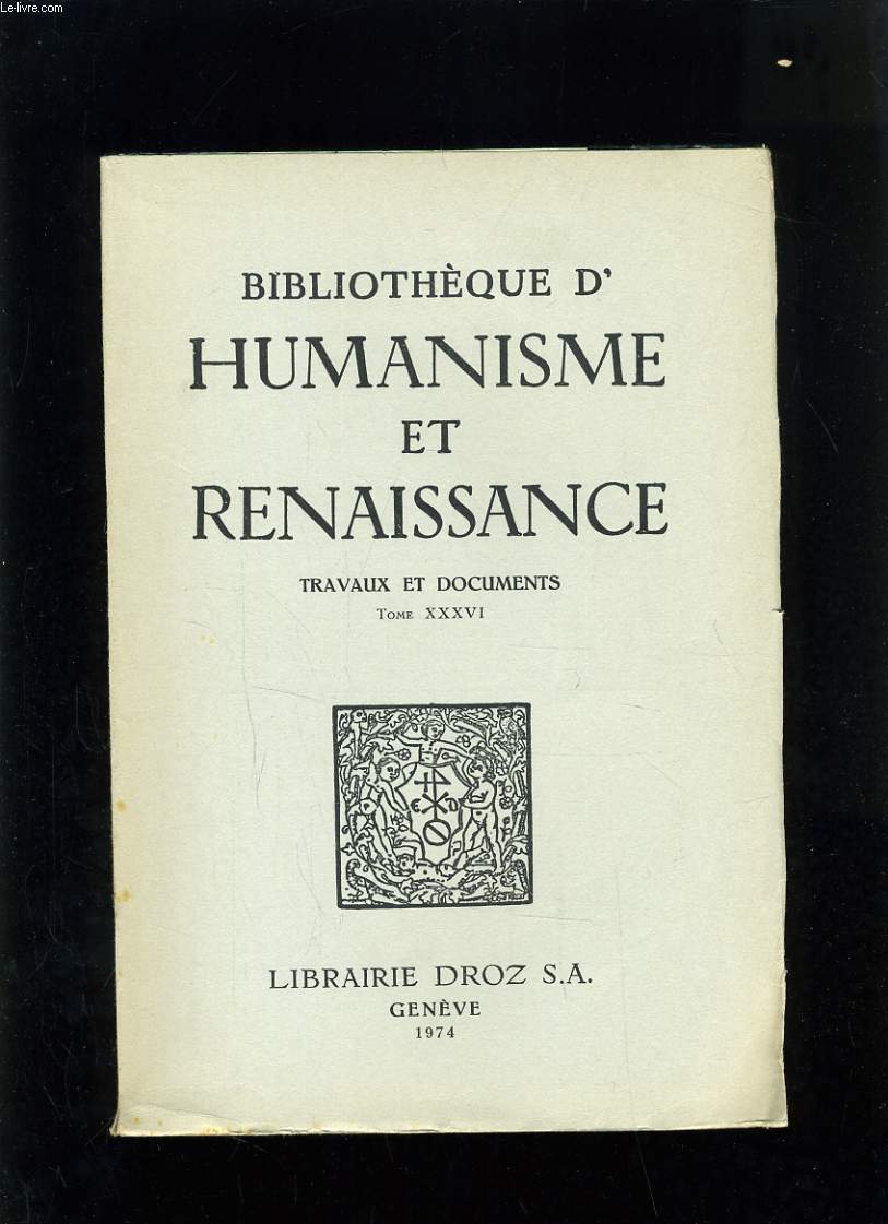 BIBLIOTHEQUE HUMANISME ET RENAISSANCE - TOME XXXVI N2