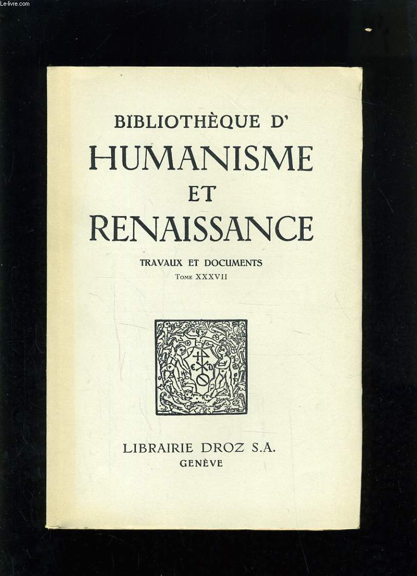BIBLIOTHEQUE HUMANISME ET RENAISSANCE - TOME XXXVII N1