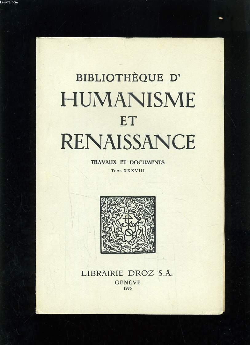 BIBLIOTHEQUE HUMANISME ET RENAISSANCE - TOME XXXVIII N3