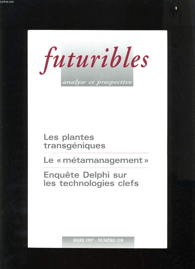 FUTURIBLES ANALYSE ET PROSPECTIVE N218 - LES PLANTES TRANSGENIQUES - LE METAMANAGEMENT - ENQUETRE DELPHI SUR LES TECHNOLOGIE CLEFS