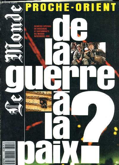 LE MONDE - DOSSIERS ET DOCUMENTS DU MONDE - DE LA GUERRE A LA PAIX - PROCHE ORIENT