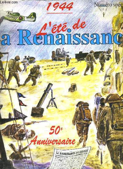L'ETE DE LA RENAISSANCE 1944 - 50e ANNIVERSAIRE NUMERO SPECIAL