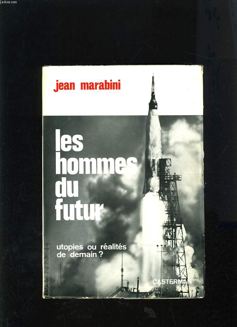 LES HOMMES DU FUTUR - UTOPIES OU REALITES DE DEMAIN