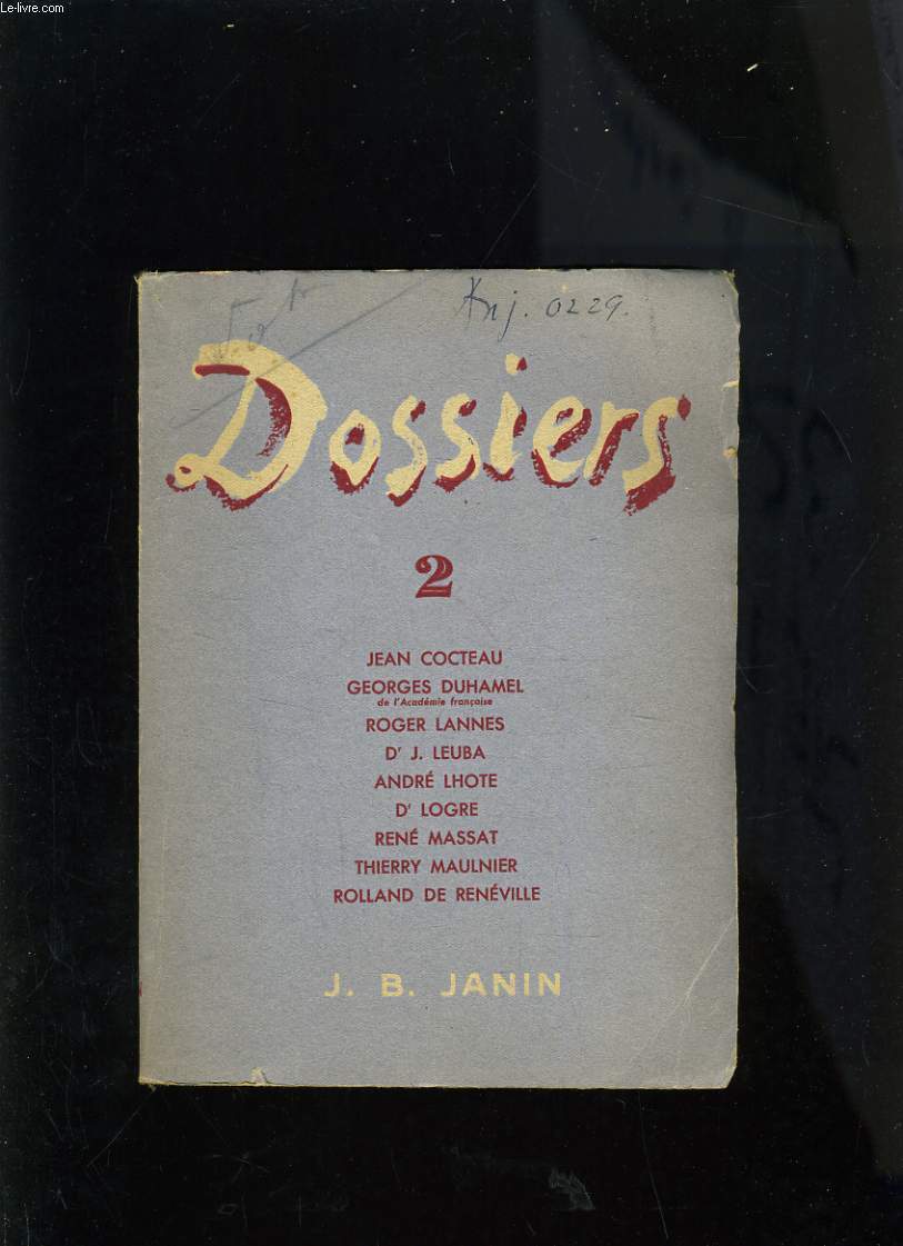 DOSSIER 2 - TEXTES DE J. COCTEAU, G. DUHAMEL, R. LANNES, A. LHOTE, Dr LOGRE, R. MASSAT, T. MAULNIER, R. DE RENEVILLE