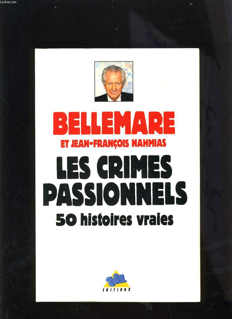 LES CRIMES PASSIONNELS - 50 HISTOIRES VRAIES