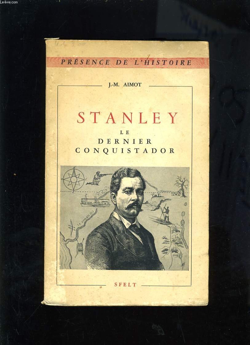 STANLEY LE DERNIER CONQUISTADOR