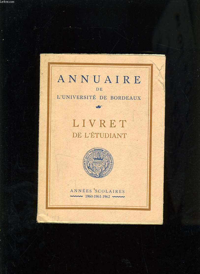 ANNUAIRE DE L'UNIVERSITE DE BORDEAUX - LIVRET DE L'ETUDIANT - ANNEES SCOLAIRES 1960 1961 1962