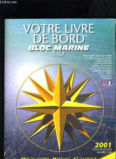 VOTRE LIVRE DE BORD BLOC MARINE - DOCUMENTS REGLEMENTAIRE, LE CARNET DE VIE DU BATEAU, LIVRES DES FEUX, JOURNAL DE BORD, MAREES COURANT ... MER DU NORD MANCHE ATLANTIQUE