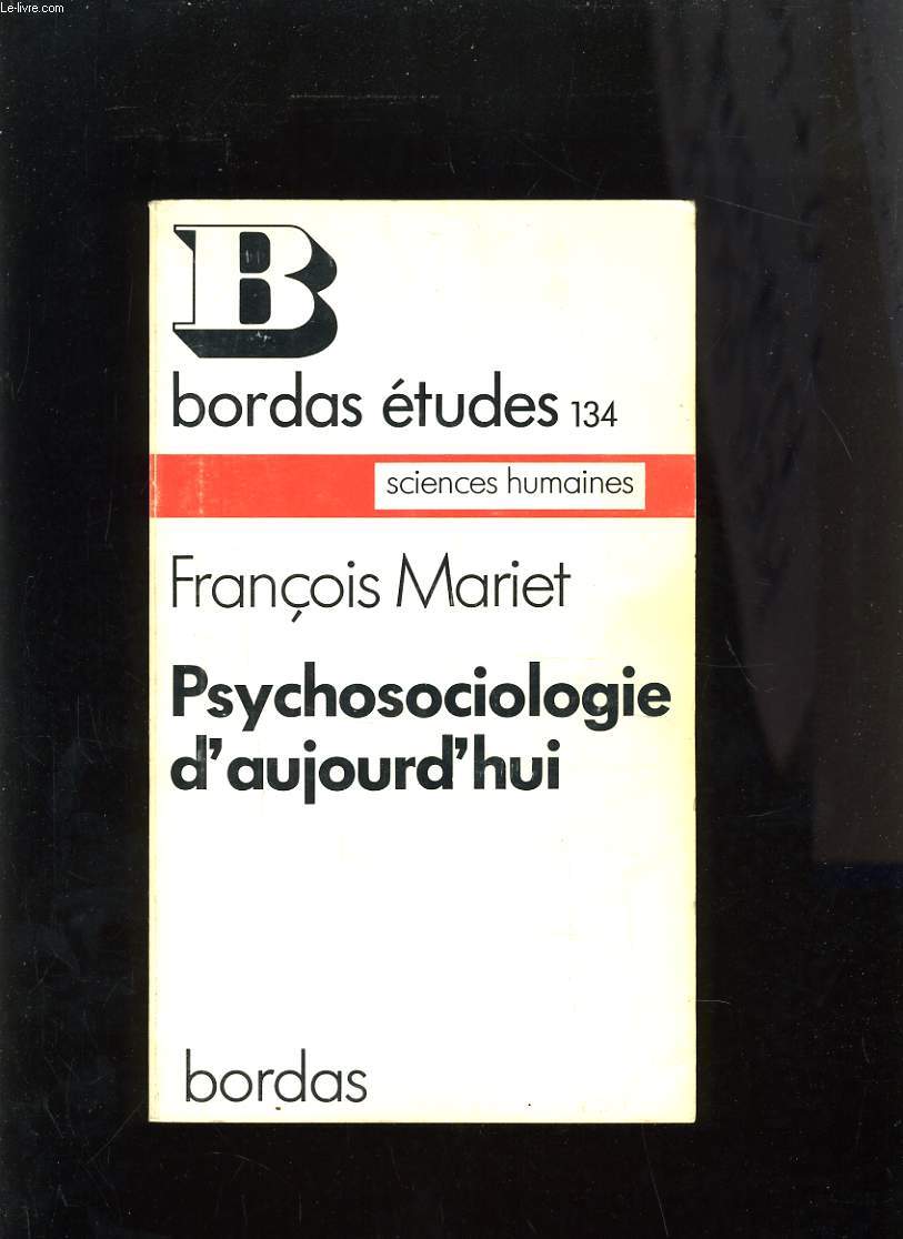 PSYCHOSOCIOLOGIE D'AUJOURD'HUI - BORDAS ETUDES 134 - SCIENCES HUMAINES