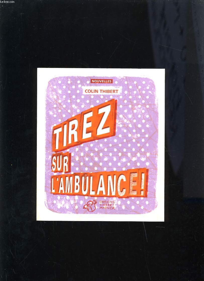 TIREZ SUR L'AMBULANCE