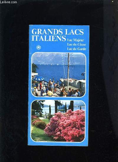 GRANDS LACS ITALIENS - LAC MAJEUR, LAC DE CME, LAC DE GARDE