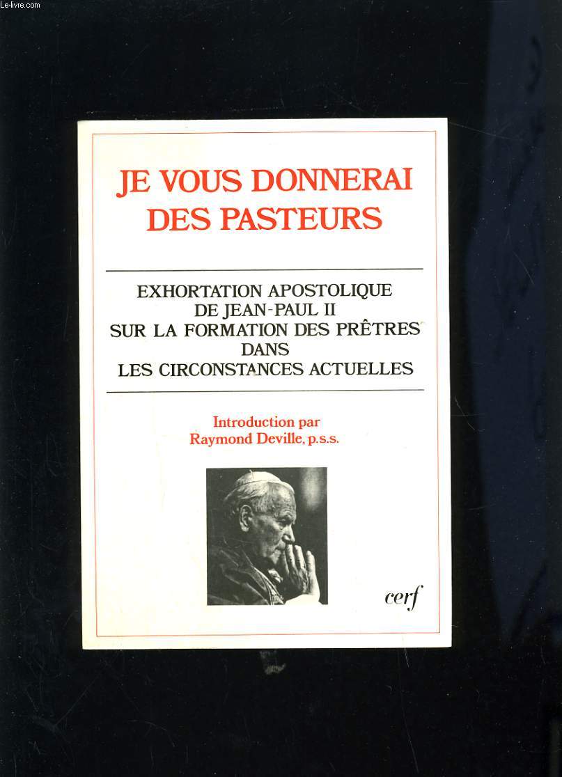 JE VOUS DONNERAI DES PASTEURS - EXHORTATION APOSTOLISTIQUE SUR LA FORMATION DES PRETRES DANS LES CIRCONSTANCES ACTUELLES