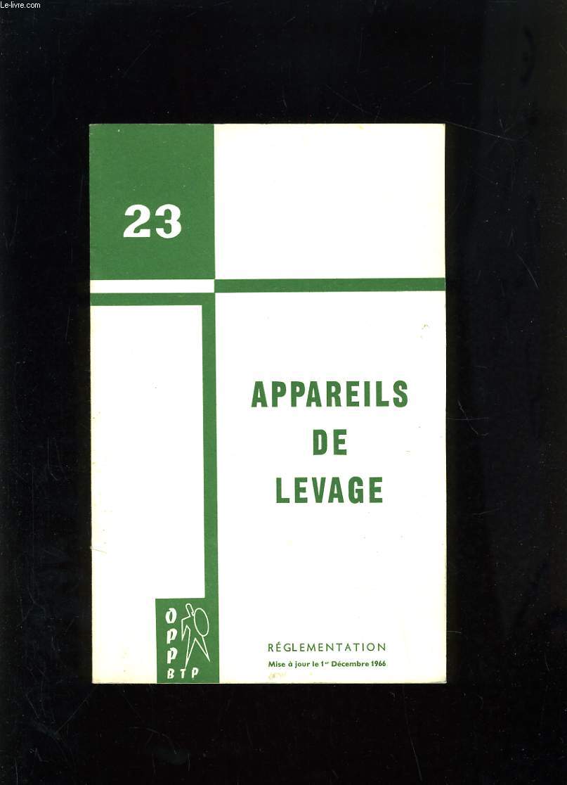 APPAREILS DE LEVAGE - DOCUMENT N23 - REGLEMENTATION MISE A JOUR LE 1 DECEMBRE 1966
