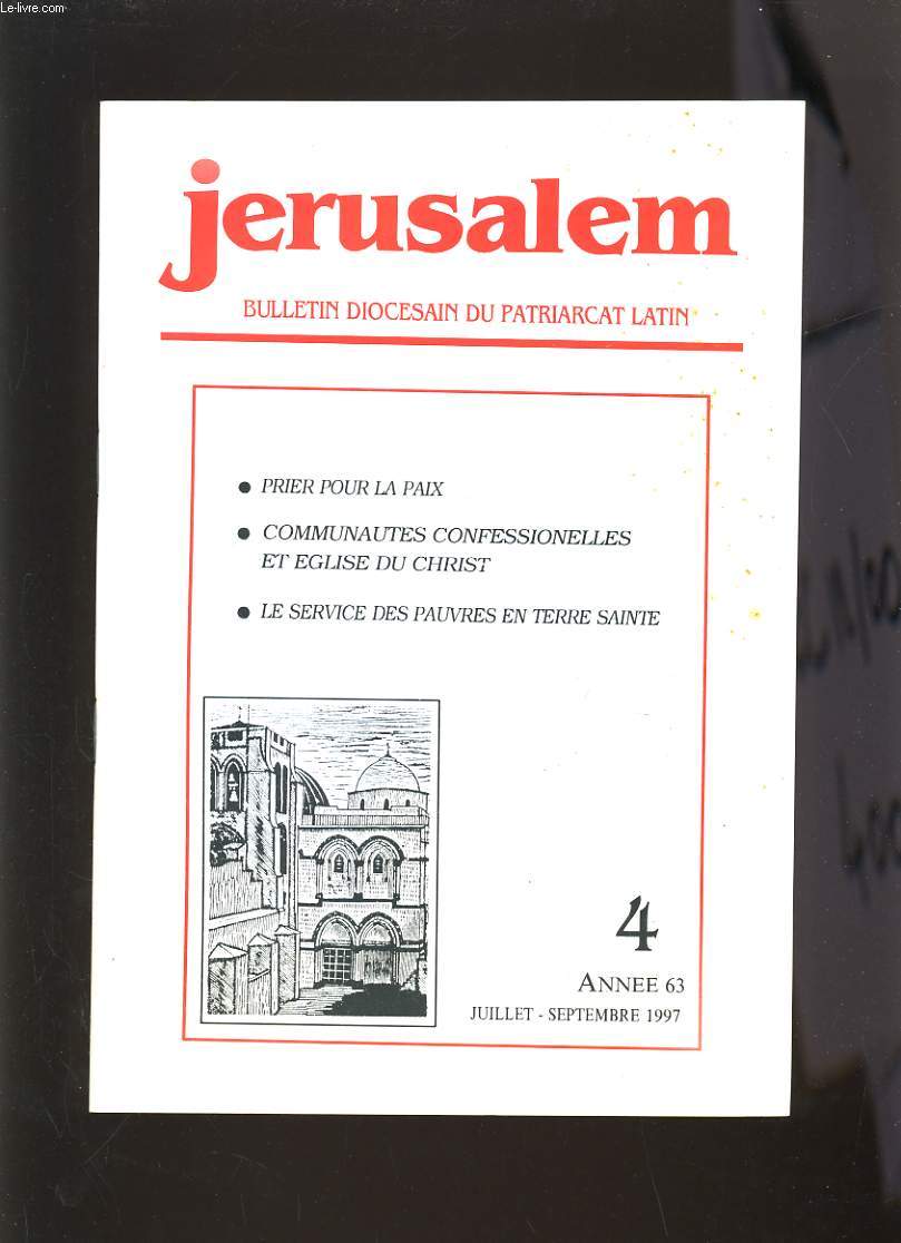 JERUSALEM N4 - ANNEE 63 - PRIER POUR LA PAIX, COMMUNAUTES CONFESSIONELLES, LE SERVICE DES PAUVRES EN TERRE SAINTE