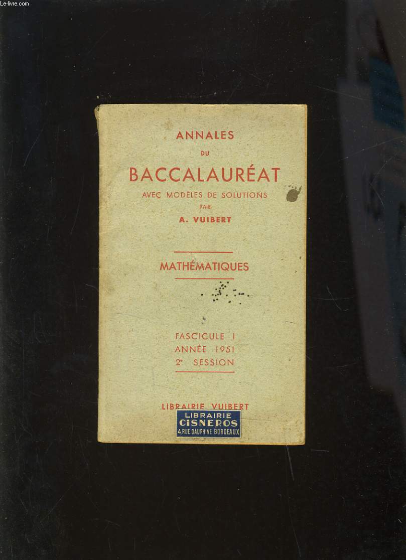 ANNALES DU BACCALAUREAT AVEC MODELES DE SOLUTIONS - MATHEMATIQUES FASCICULE 1 DEUXIEME SESSION