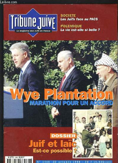 TRIBUNE JUIVE N1445 - WYE PLANTATION, MARATHON POUR UN ACCORD - DOSSIER JUIF ET LAIC, EST-CE POSSIBLE ?