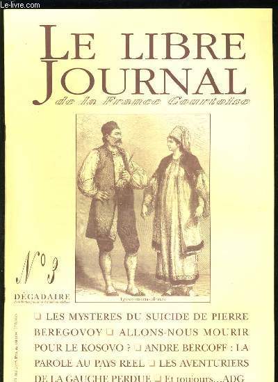 LE LIBRE JOURNAL DE LA FRANCE COURTOISE N3 - LES MYSTERES DU SUICIDE DE PIERRE BEREGOVOY - ALLONS-NOUS MOURRIR POUR LE KOSOVO ? - LES AVENTURIERS DE GAUCHE PERDUE