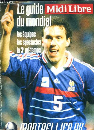 LE GUIDE DU MONDIAL 98 - LES EQUIPES LES SPECTACLES LA 3e MI TEMPS