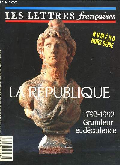 LA REPUBLIQUE 1792 - 1992 GRANDEUR ET DECADENCE