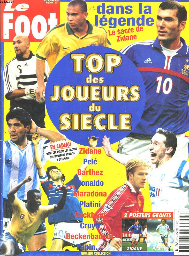 LE FOOT, HORS-SERIE N21, MAI 2000. TOP DES JOUEURS DU SIECLE : ZIDANE, PELE, BARTHEZ, RONALDO, MARADONNA, PLATINI, BECKHAM, CRUYFF, ...