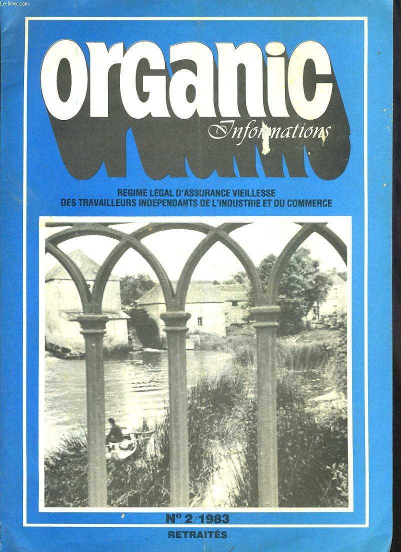 ORGANIC INFORMATIONS, REGIME LEGAL D'ASSURANCE VIEILLESSE DES TRAVAILLEURS INDEPENDANT DE L'INDUSTRIE ET DU COMMERCE. N2, 1983. NOTRE REGIME / ACTION SOCIALE / LA CANAM COMMUNIQUE / LOISIRS ET VIE PRATIQUE / ...