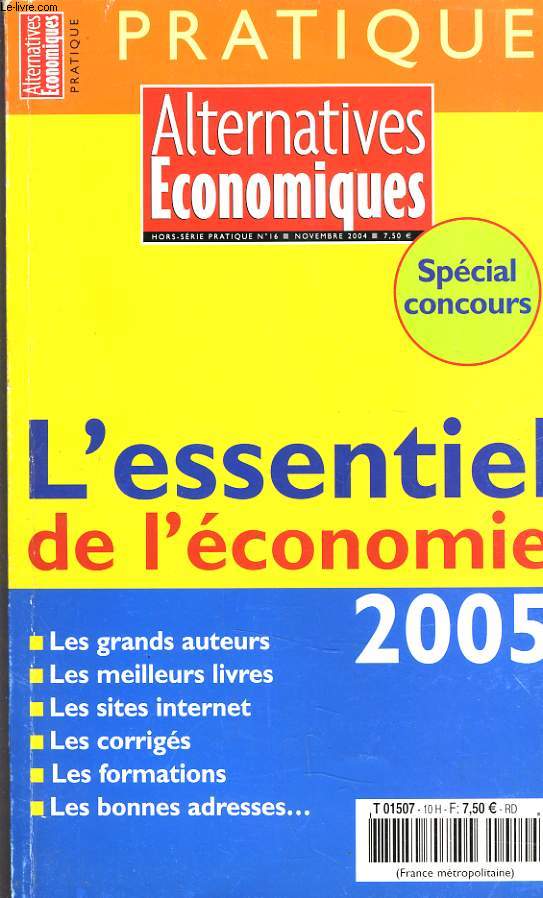 L'ESSENTIEL DE L4ECONOMIE 2005. LES GRANDS AUTEURS/ LES MEILLEURS LIVRES/ LES SITES INTERNET/ LES CORRIGES/ LES FORMATIONS/ LESBONNES ADRESSES