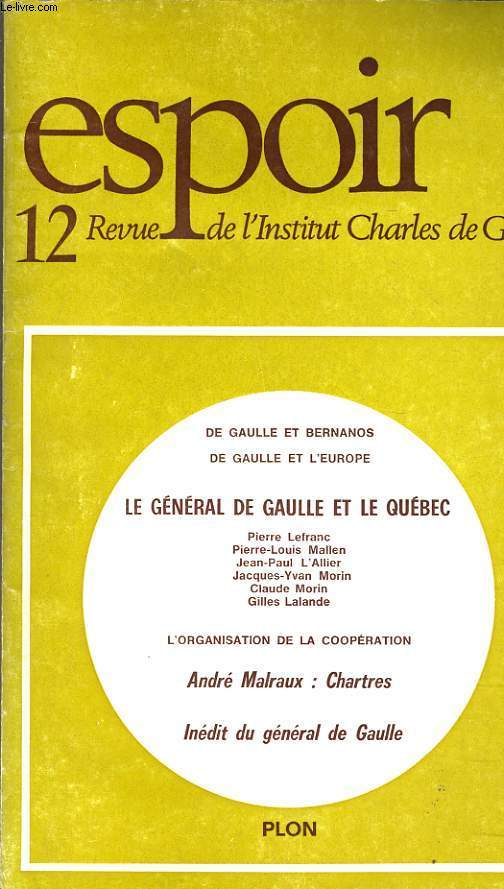 ESPOIR, REVUE DE L'INSTITUT CHARLES DE GAULLE N12, OCTOBRE 1975. ITINERAIRES, BERNANOS ET DE GAULLE par C. O. CARBONNELL/ Gal DE gAULLE, DEFENSEUR DE L'EUROPE/ DOSSIER LE Gal DE GAULLE ET LE QUEBEC / ...