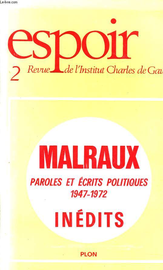 ESPOIR, REVUE DE L'INSTITUT CHARLES DE GAULLE N2? janvier 1973. MALRAUX. PAROLES ET ECRITS POLITIQUES 1947-1972. INEDITS.